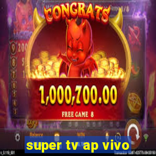 super tv ap vivo