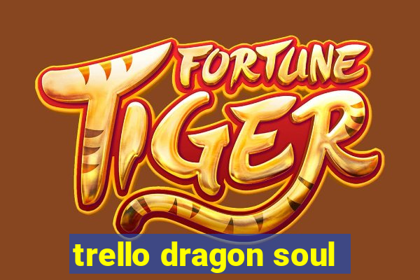 trello dragon soul