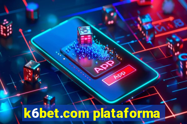 k6bet.com plataforma