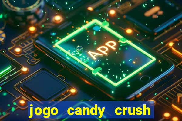 jogo candy crush saga no facebook