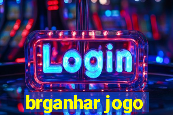 brganhar jogo