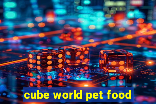 cube world pet food