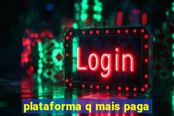 plataforma q mais paga