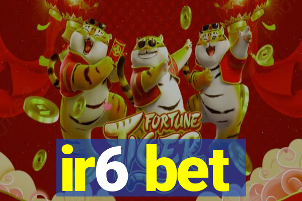 ir6 bet