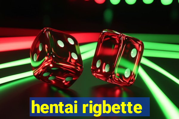 hentai rigbette