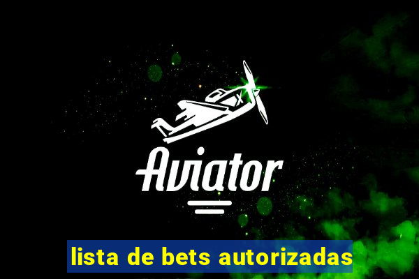 lista de bets autorizadas