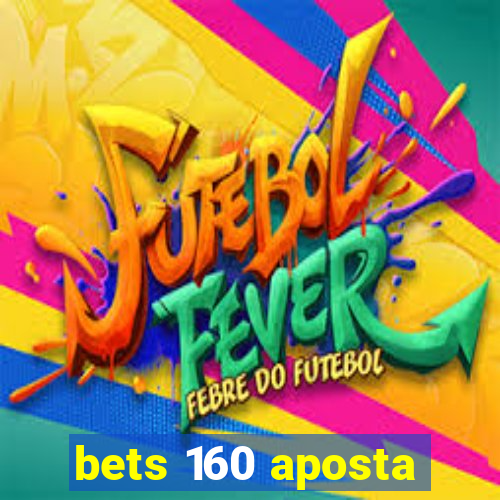 bets 160 aposta