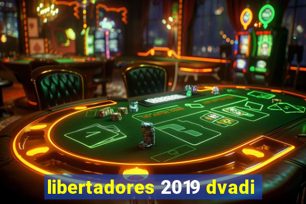 libertadores 2019 dvadi