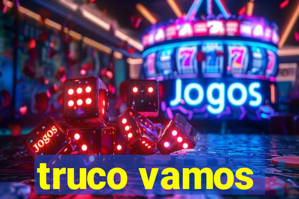 truco vamos