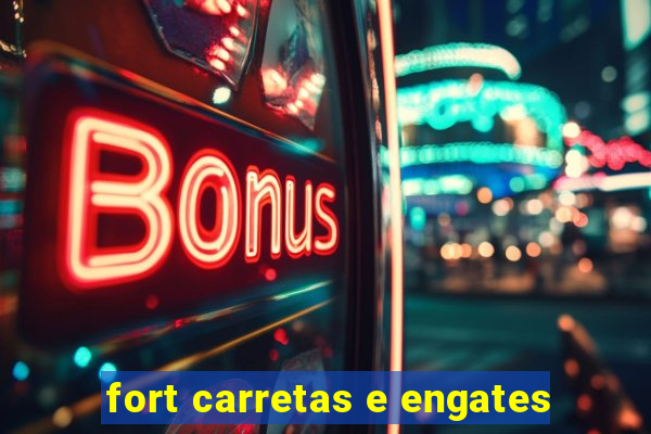 fort carretas e engates