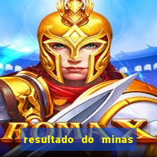 resultado do minas cap hoje