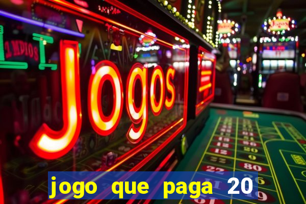 jogo que paga 20 reais para se cadastrar