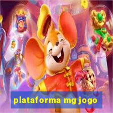 plataforma mg jogo