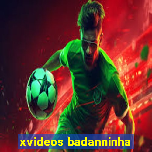 xvideos badanninha