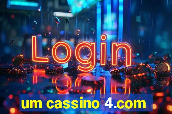 um cassino 4.com