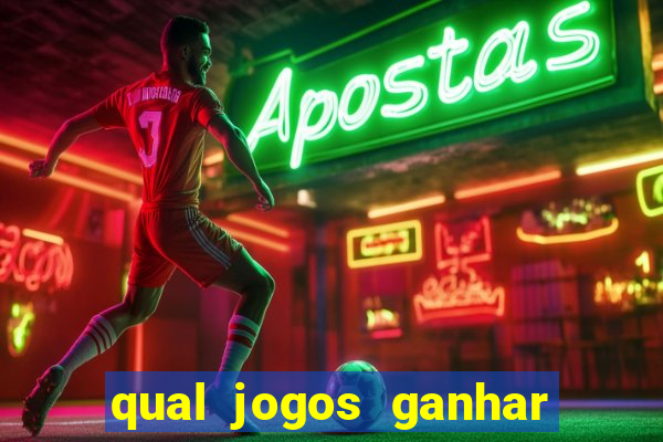 qual jogos ganhar dinheiro de verdade