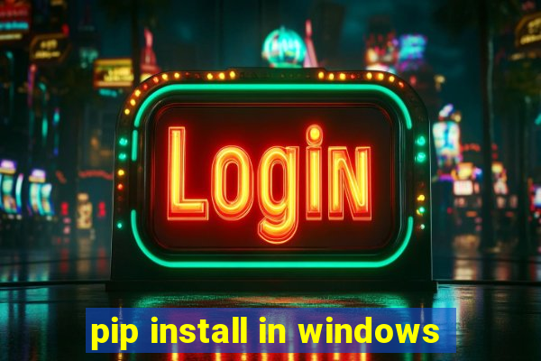 pip install in windows