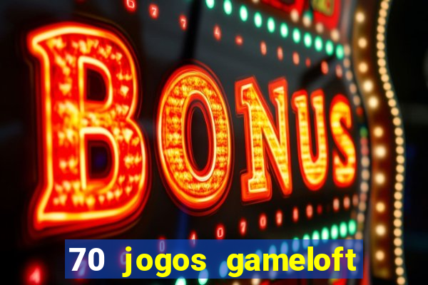 70 jogos gameloft para celular