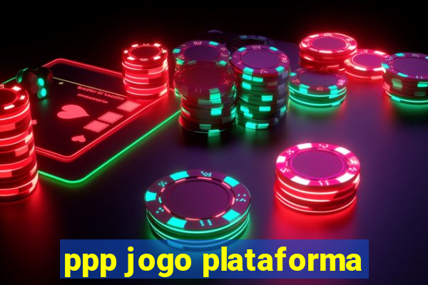 ppp jogo plataforma