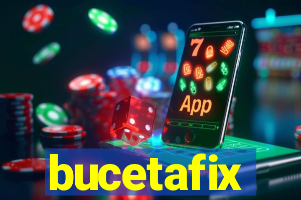 bucetafix