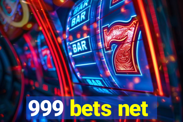 999 bets net