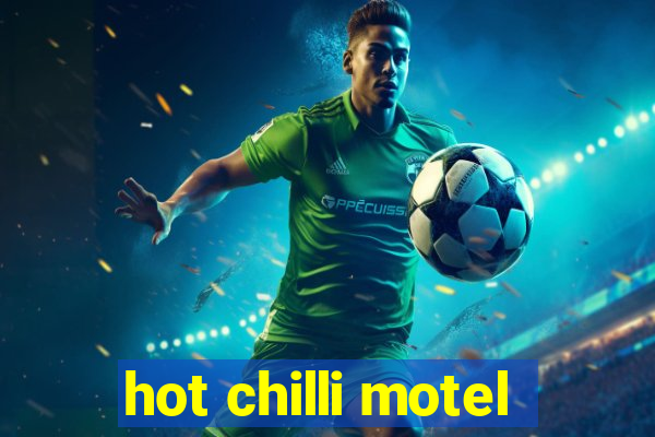 hot chilli motel