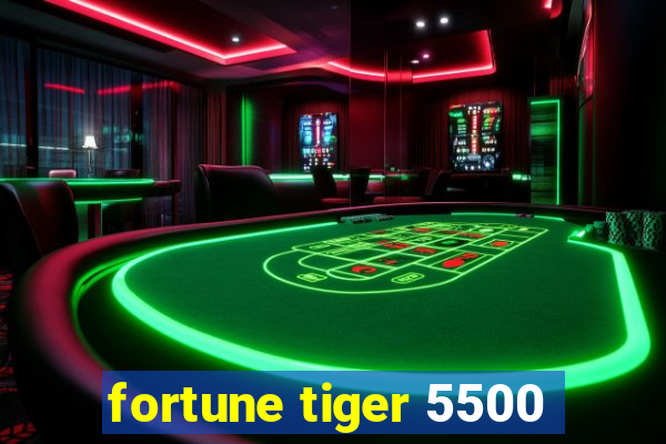 fortune tiger 5500