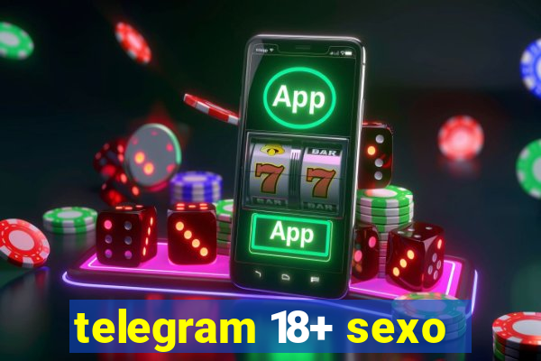 telegram 18+ sexo