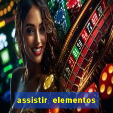 assistir elementos filme completo dublado