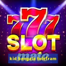 kid bengala telefram