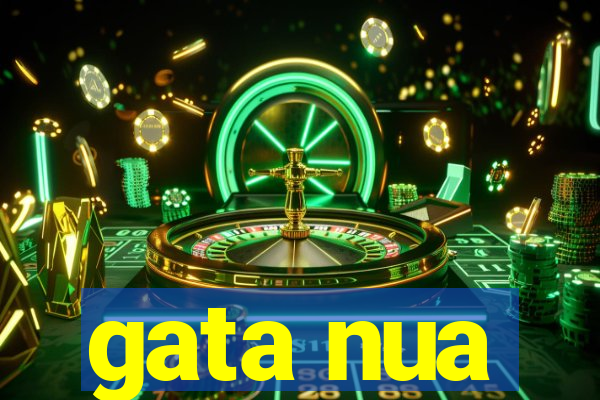 gata nua