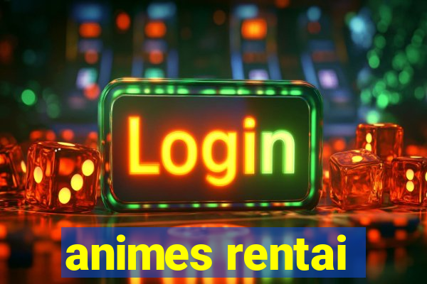 animes rentai