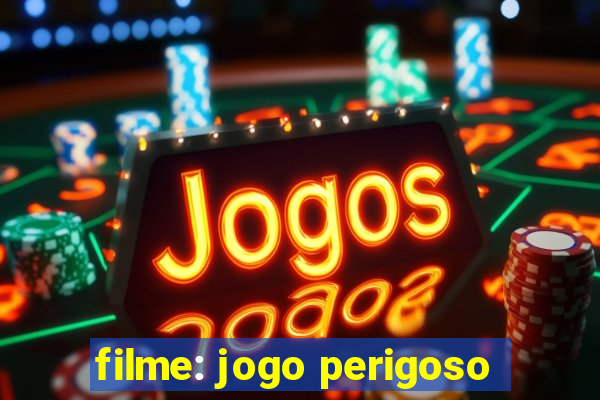 filme: jogo perigoso