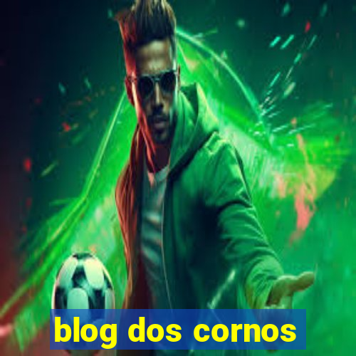 blog dos cornos