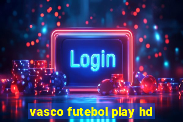 vasco futebol play hd