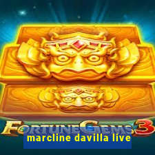 marcline davilla live