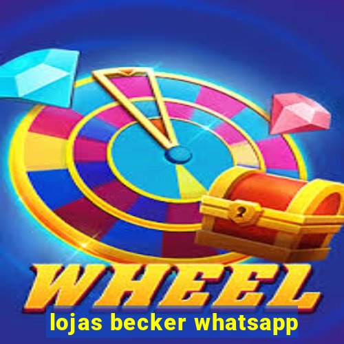 lojas becker whatsapp