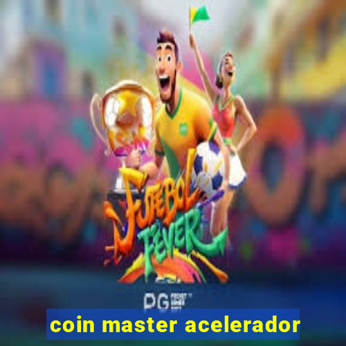 coin master acelerador