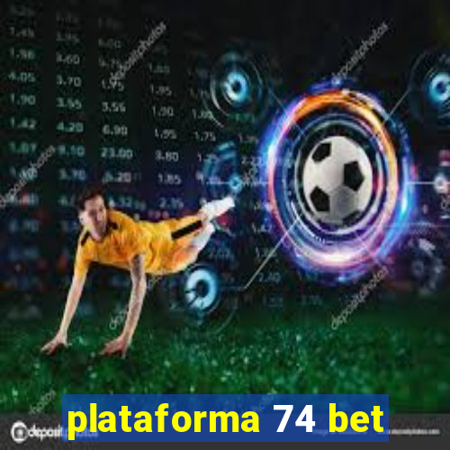 plataforma 74 bet