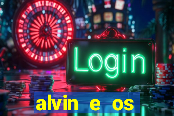 alvin e os esquilos rede canais