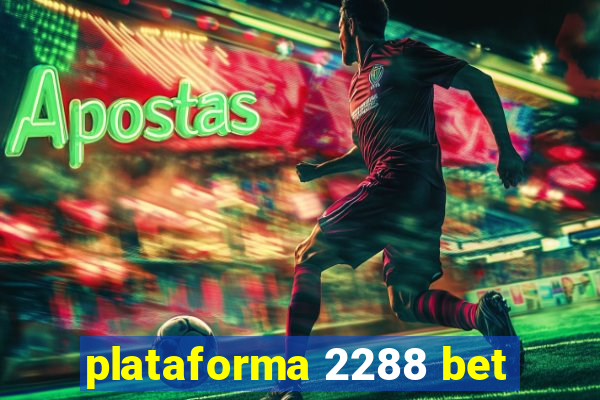 plataforma 2288 bet