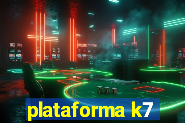 plataforma k7