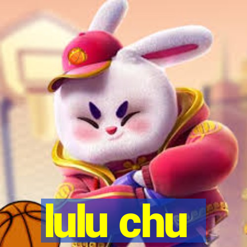 lulu chu