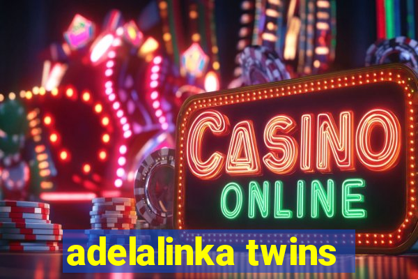 adelalinka twins