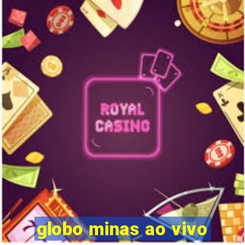 globo minas ao vivo