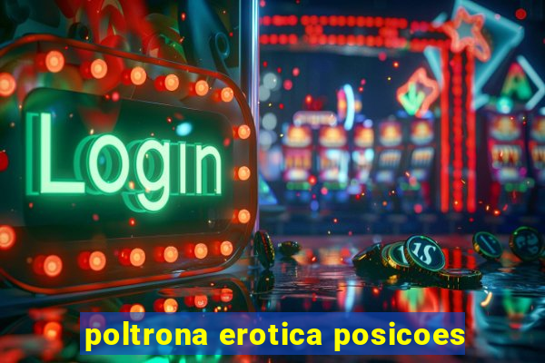 poltrona erotica posicoes