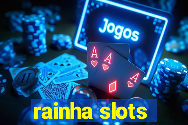 rainha slots