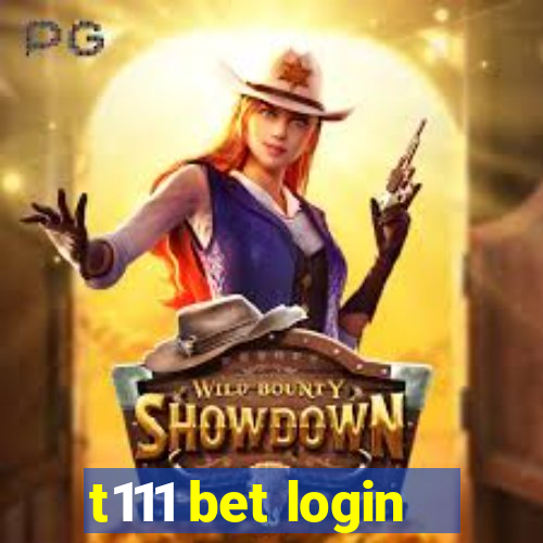 t111 bet login