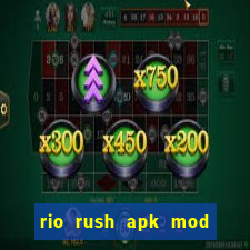 rio rush apk mod dinheiro infinito