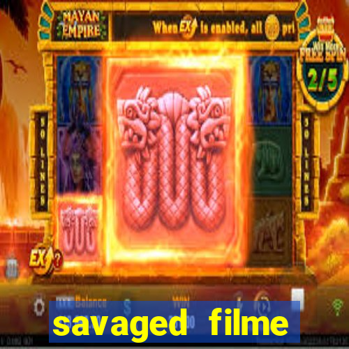 savaged filme completo dublado